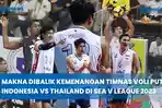 Makna-Penting-Dibalik-Kemenangan-Timnas-Voli-Putra-Indonesia-Vs-Thailand-di-SEA-V-League-2023.jpg