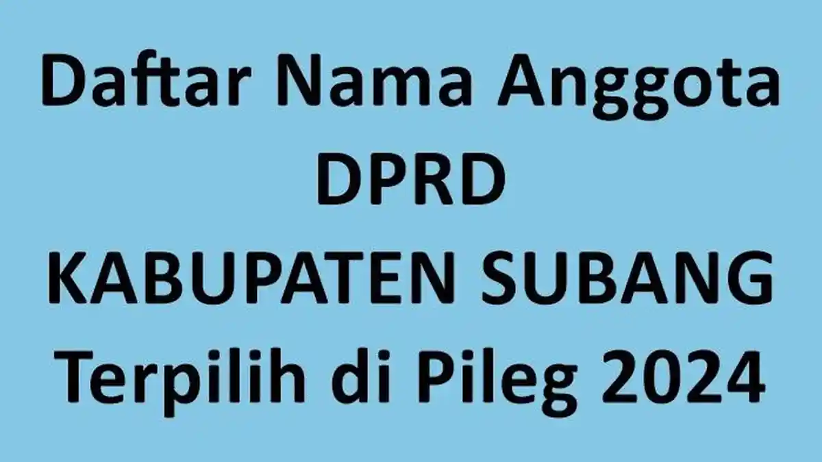 Daftar Lengkap Nama-nama Anggota DPRD Kabupaten Subang Terpilih di Pileg 2024