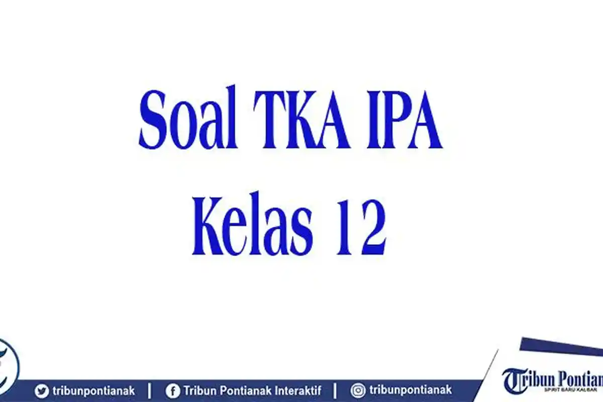 40 SOAL TKA PAI Kelas 12 Lengkap Kunci Jawaban Persiapan Hadapi Ujian Dapat Nilai Tinggi