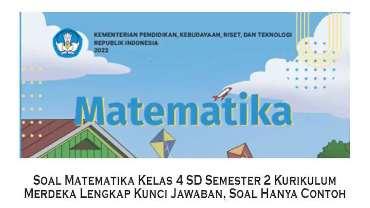 Soal Matematika Kelas 4 SD Semester 2 Kurikulum Merdeka Lengkap Kunci ...
