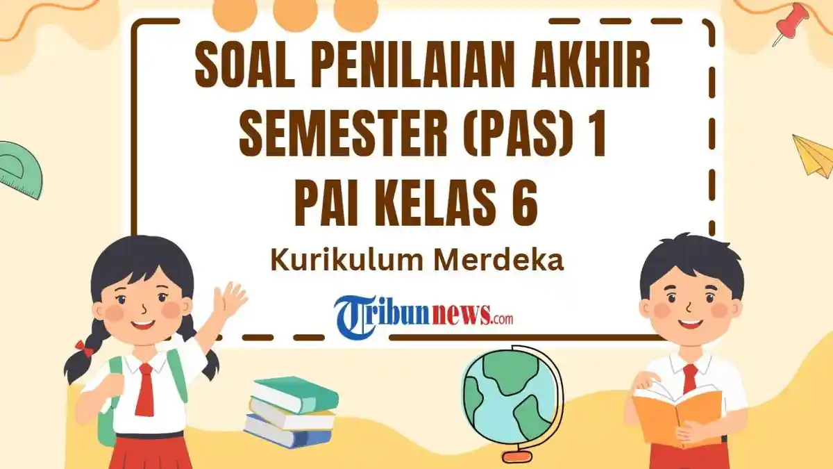 30 Soal PAS PAI Kelas 6 Semester 1 Kurikulum Merdeka dan Kunci Jawaban SAS
