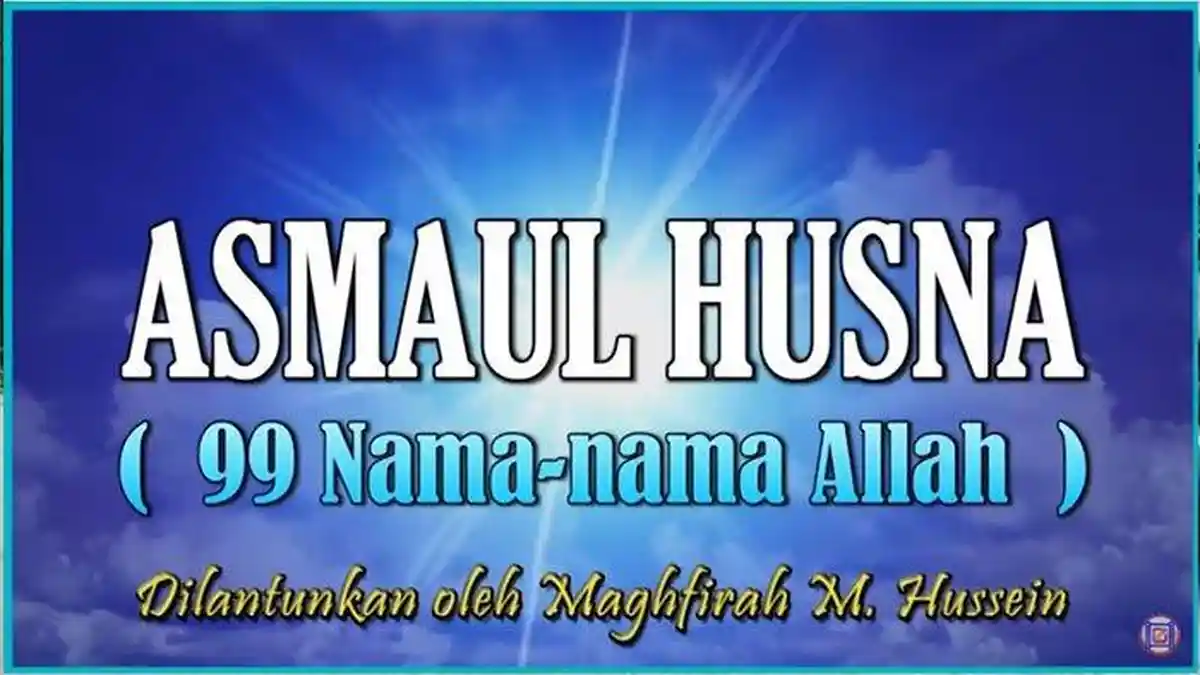 Arti Asmaul Husna, 99 Nama Allah dan Fadhilat atau Keutamaan Membaca Asmaul Husna