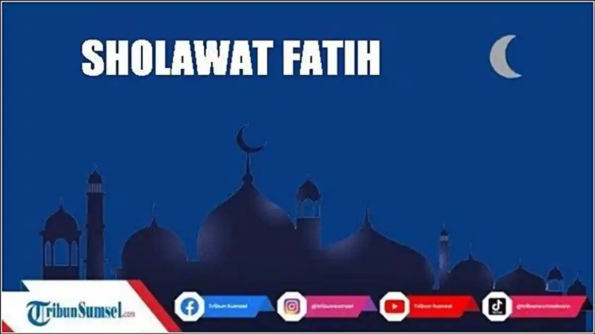 17 Manfaat Mengamalkan Sholawat Fatih,  Berikut Teks Sholawat Fatih yang Asli Arab, Latin dan Arti