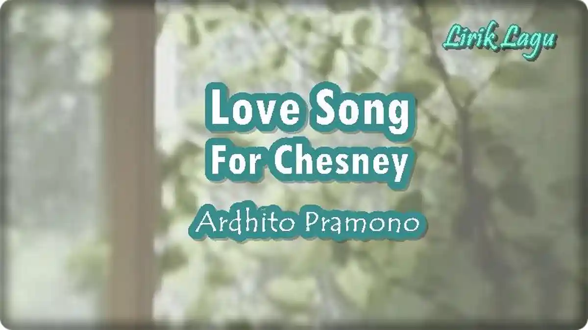 Lirik Lagu Love Song For Chesney - Ardhito Pramono