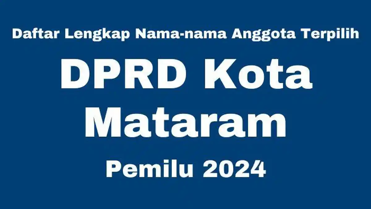 Daftar Lengkap Nama-nama Anggota DPRD Kota Mataram yang Terpilih di Pemilu 2024