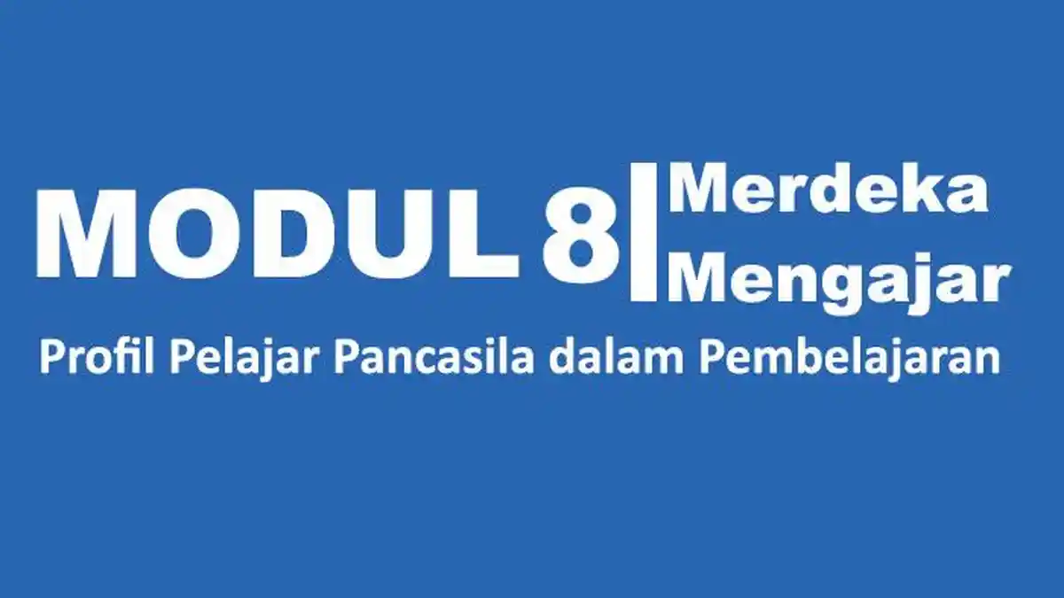 Kunci Jawaban Soal Modul 8 Profil Pelajar Pancasila, Lengkap Cerita Reflektif dan Post Test