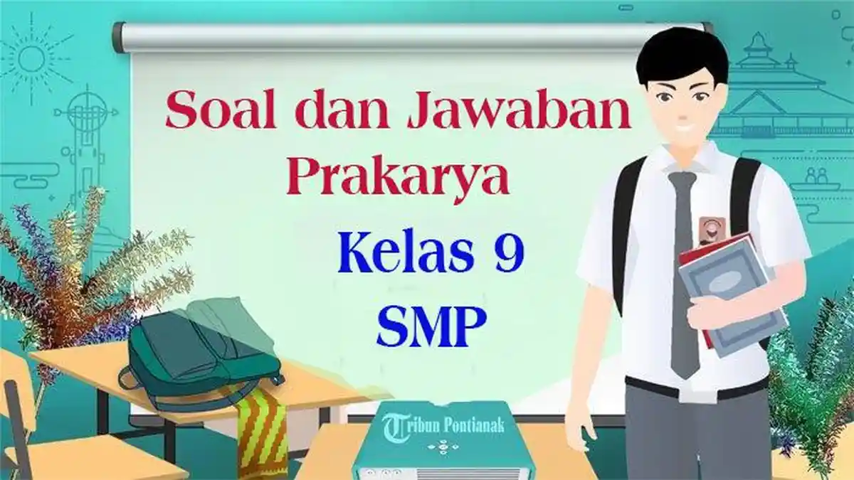 Soal dan Jawaban Materi Prakarya Kelas 9 Semester 2 Lembar Kerja Kelompok Tahun 2024