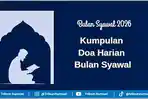 Kumpulan Doa Harian Bulan Syawal, Amalkan Setelah Lebaran Idul Fitri 2026