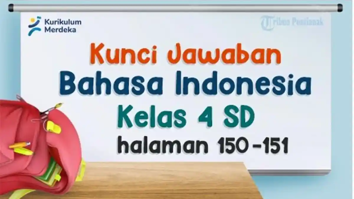 Kunci Jawaban Bahasa Indonesia Kelas 4 SD MI Halaman 150 151, Kurikulum Merdeka