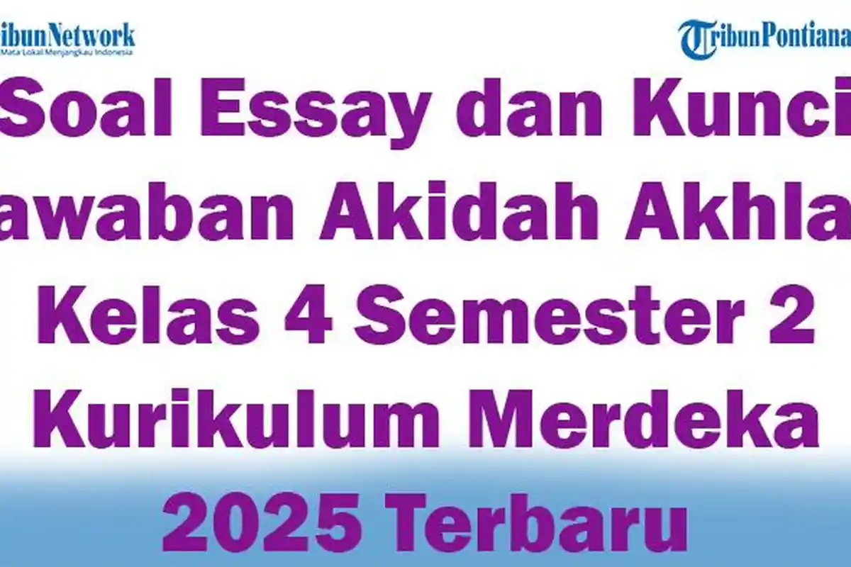 45 Soal Essay dan Kunci Jawaban Akidah Akhlak Kelas 4 Semester 2 Kurikulum Merdeka 2025 Terbaru
