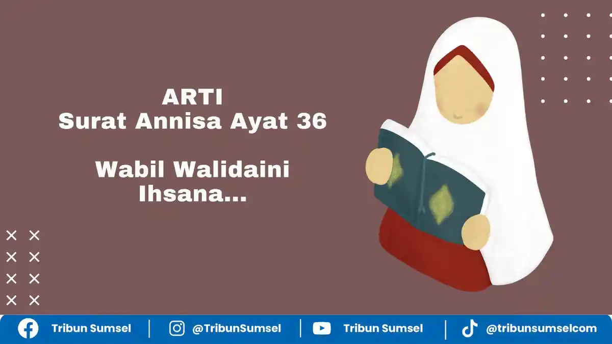 Arti Wabil Walidaini Ihsana, QS An Nisa Ayat 36, Perintah Berbuat Baik kepada Orangtua Karib Kerabat
