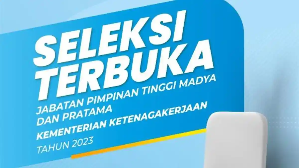 Kemnaker Buka Seleksi Terbuka Jabatan Pimpinan Tinggi Pratama dan Madya 2023, Ini Syaratnya