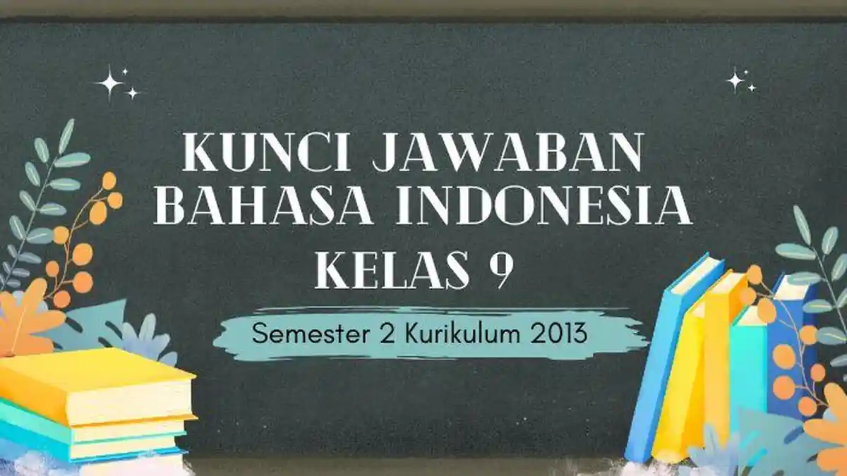 Kunci Jawaban USBN Bahasa Indonesia Kelas 9 SMP/MTs Semester 2 Kurikulum 2013