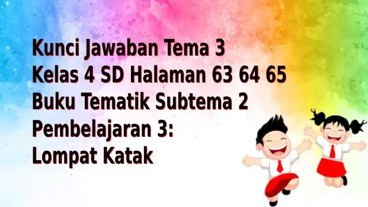 Kunci Jawaban Tema 3 Kelas 4 SD Halaman 63 64 65 Buku Tematik Subtema 2 Pembelajaran 3: Lompat Katak