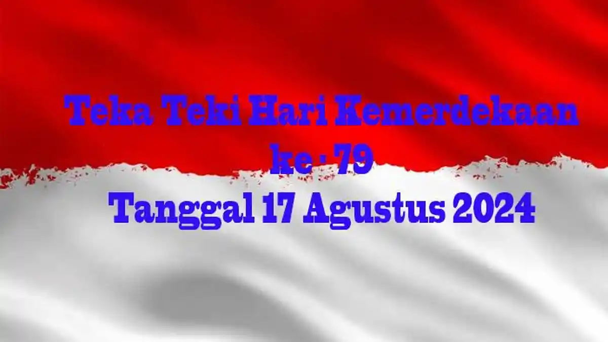 Kumpulan TEKA TEKI Hari Kemerdekaan 17 Agustus 2024, Soal dan Jawaban Permainan Teka-Teki