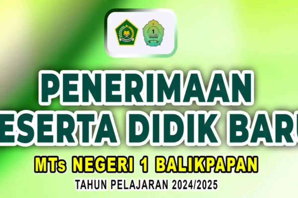 Jadwal PPDB MTs Negeri 1 Balikpapan Tahun Pelajaran 2024/2025 Lengkap Syarat dan Jalur Pendaftaran