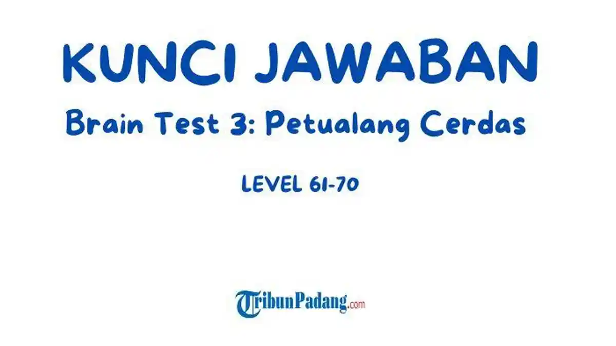Kunci Jawaban Brain Test 3: Petualang Cerdas Level 61-70, Pecahkan Teka-Teki Seru!