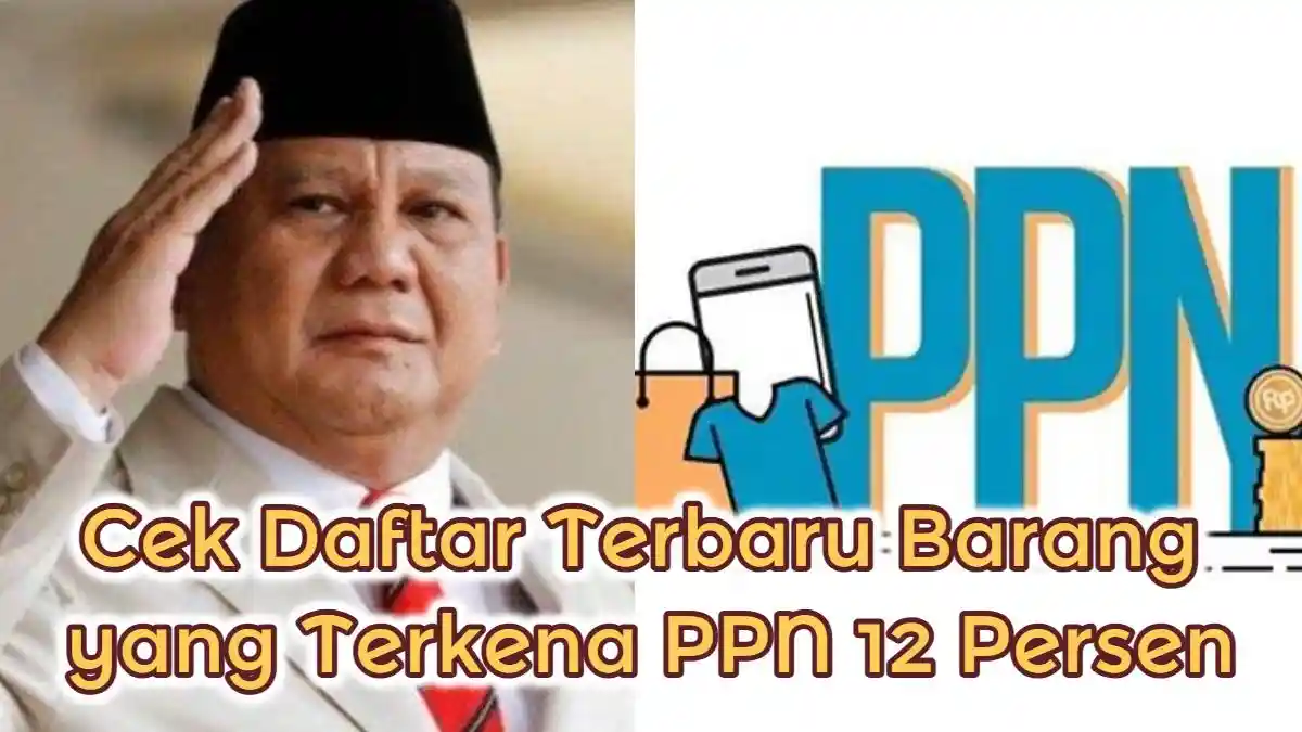 Berlaku Mulai Hari Ini, Cek Daftar Terbaru Barang Terkena PPN 12 Persen dan yang Tidak Dibebankan