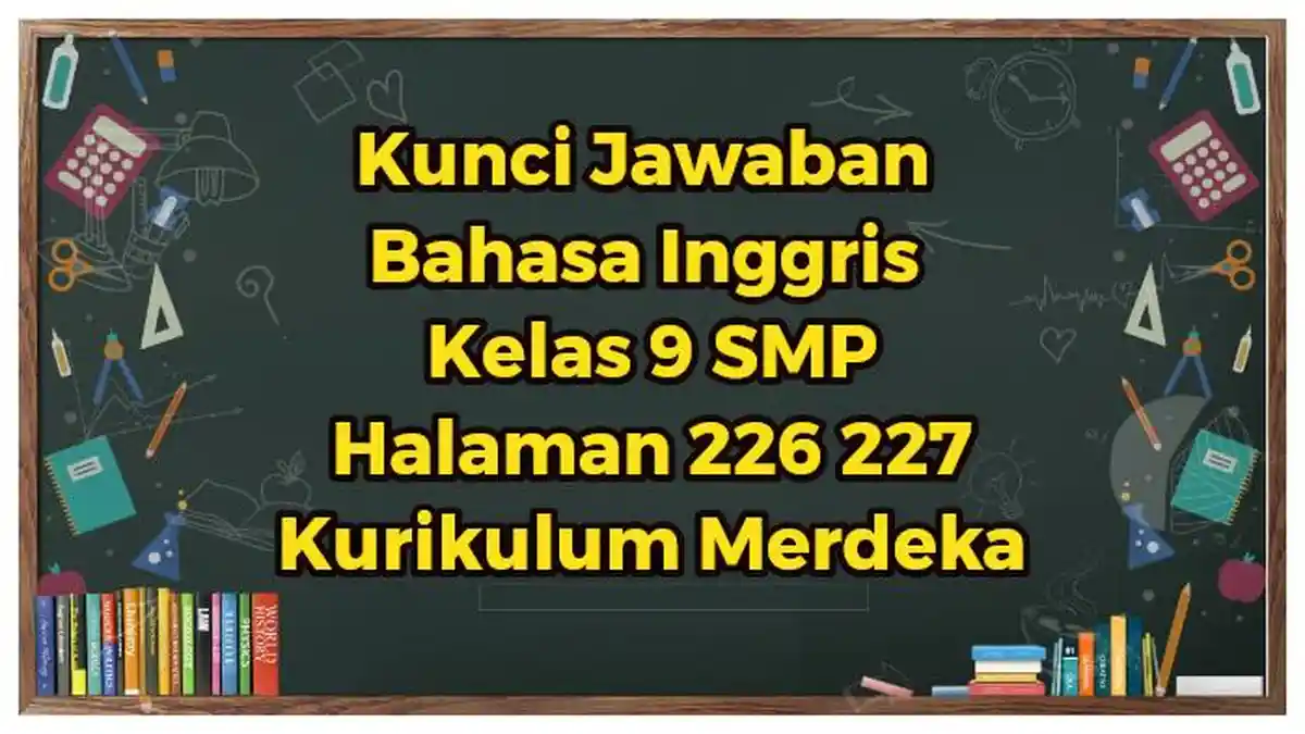 Kunci Jawaban Bahasa Inggris Kelas 9 SMP Halaman 226 227: Picture Represents Made’s Special Lantern