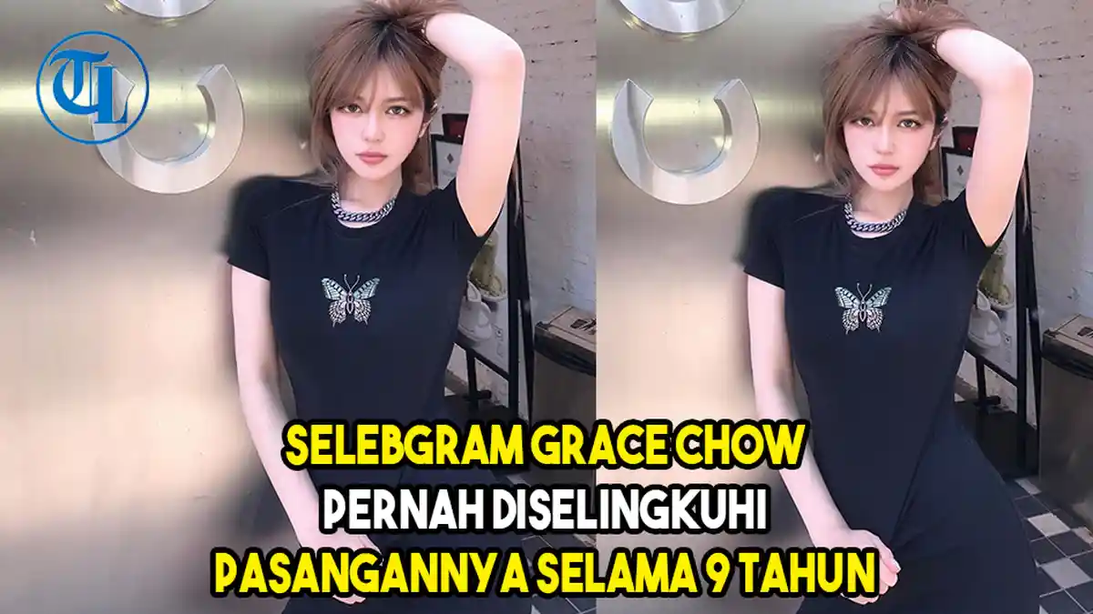 VIDEO Selebgram Cantik Grace Chow Pernah Diselingkuhi Pasangannya Selama 9 Tahun