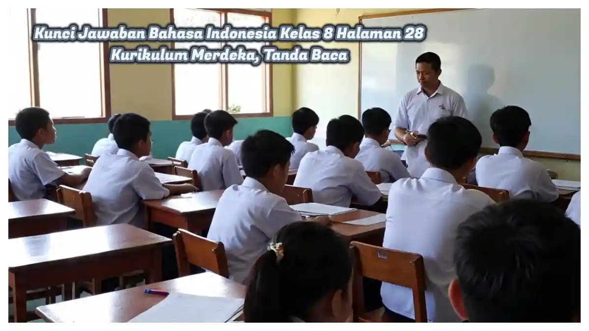 Bahasa Indonesia Kelas 8 Halaman 28: Kunci Jawaban Tanda Baca