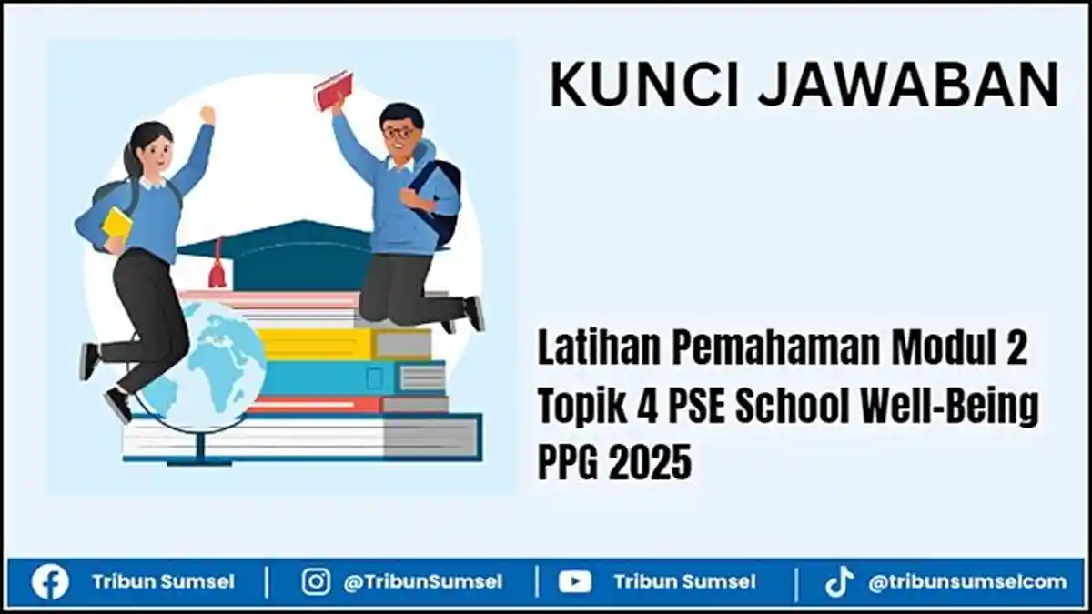 10 Soal dan Kunci Jawaban Latihan Pemahaman Modul 2 Topik 4, PSE School Well-Being, PPG 2025
