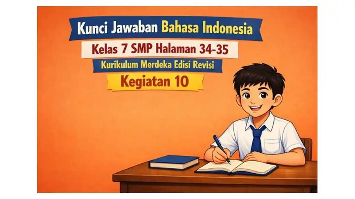 Kunci Jawaban Bahasa Indonesia Kelas 7 SMP Halaman 34-35 Kurikulum Merdeka Edisi Revisi, Kegiatan 10 - Sripoku.com