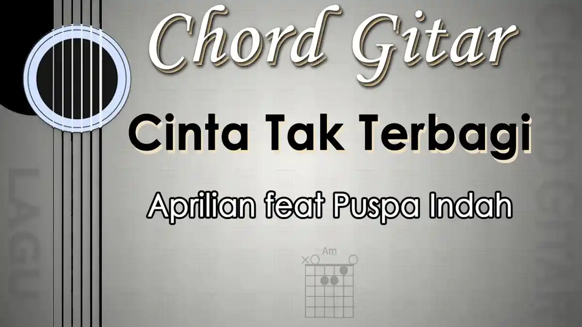 Chord Lagu Cinta Tak Terbagi - Aprilian feat Puspa Indah - Kunci Gitar Am