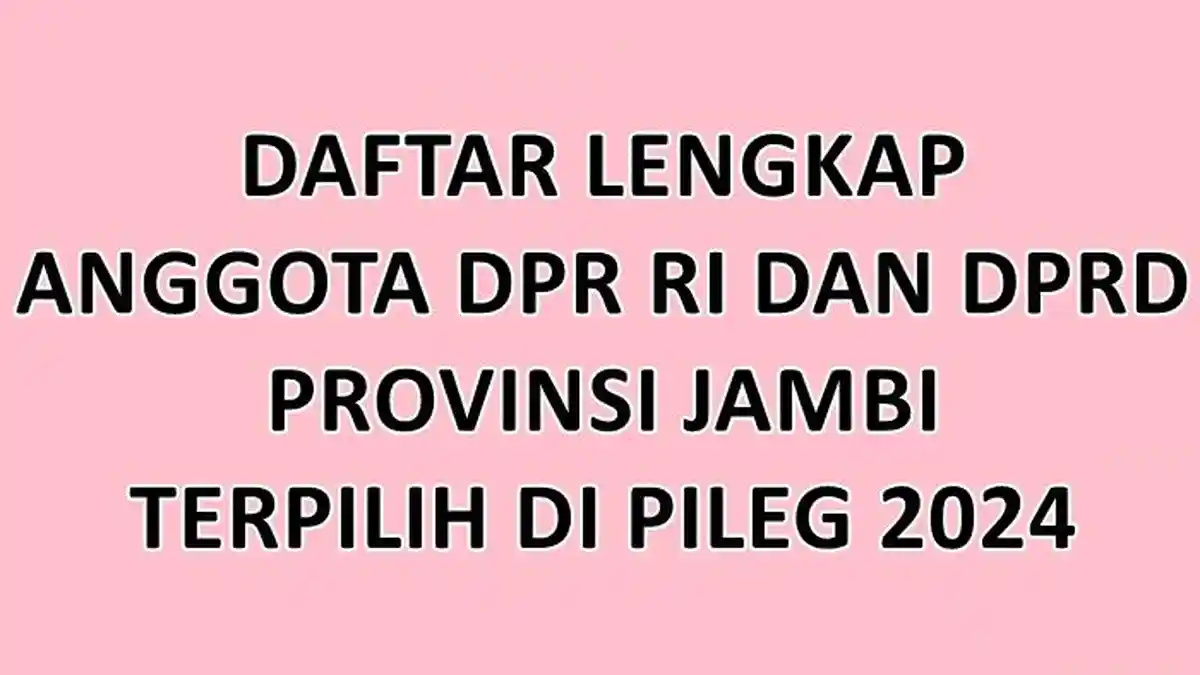 Daftar Lengkap Nama-nama Anggota DPR RI dan DPRD Provinsi Jambi Terpilih di Pileg 2024