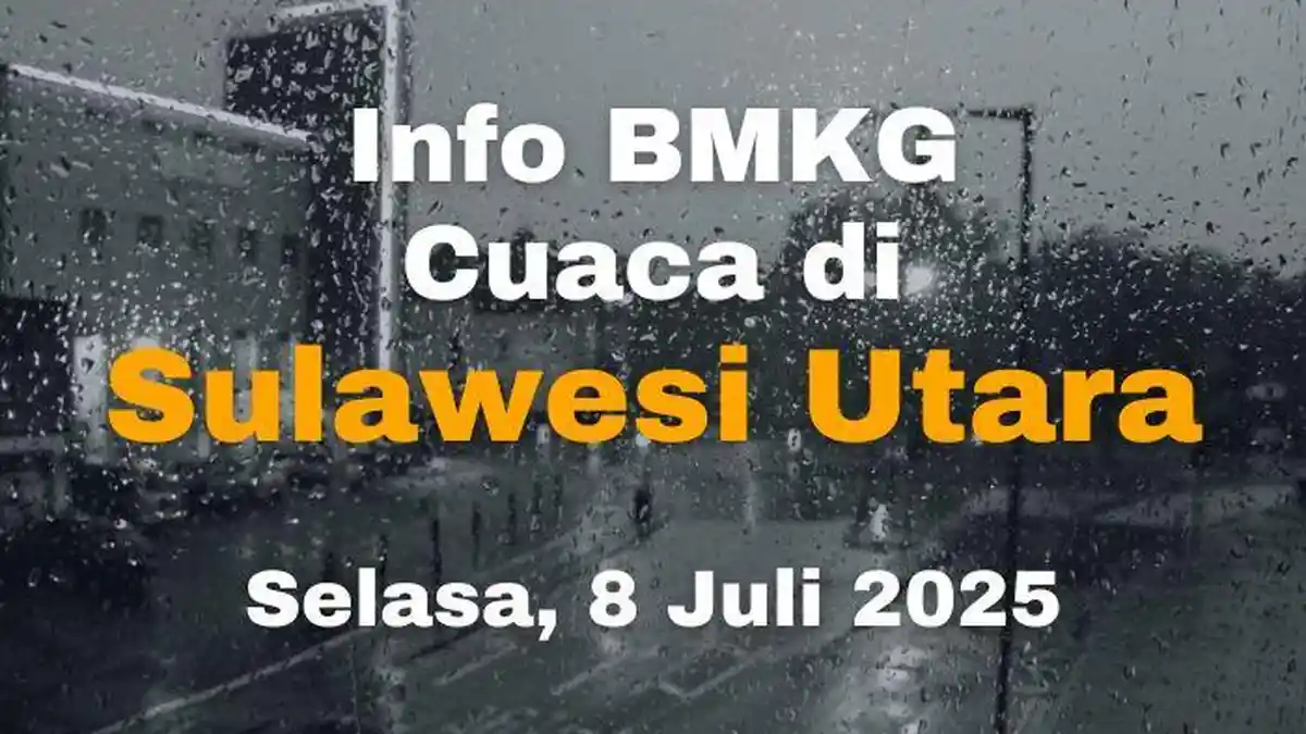 Peringatan Dini Cuaca di Sulawesi Utara Selasa, 8 Juli 2025, Cek Wilayah yang Bakal Dilanda Hujan