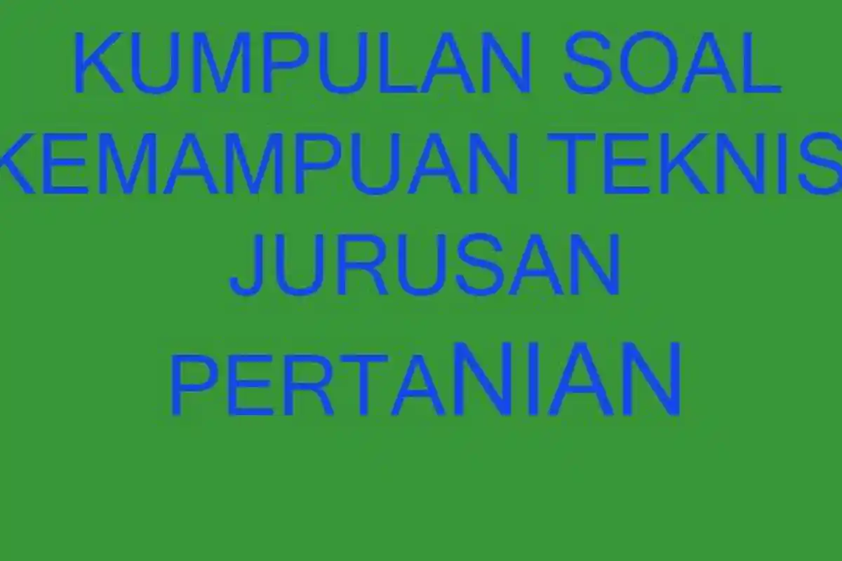 Soal Tes Seleksi PPPK 2022-2023 Soal Kemampuan Teknis Dinas Pertanian Lengkap Kunci Jawaban