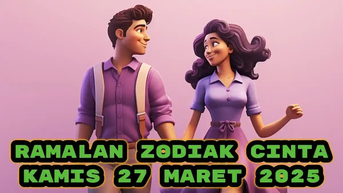 Ramalan Zodiak Cinta Kamis 27 Maret 2025: Libra Bangun Hubungan Kuat, Scorpio Perlu Kesabaran