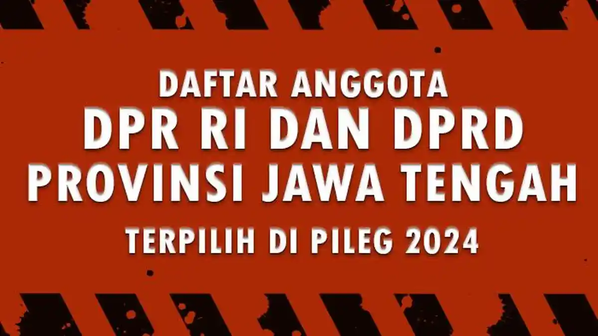 Daftar Lengkap Nama Anggota DPR RI dan DPRD Provinsi Jawa Tengah yang ...