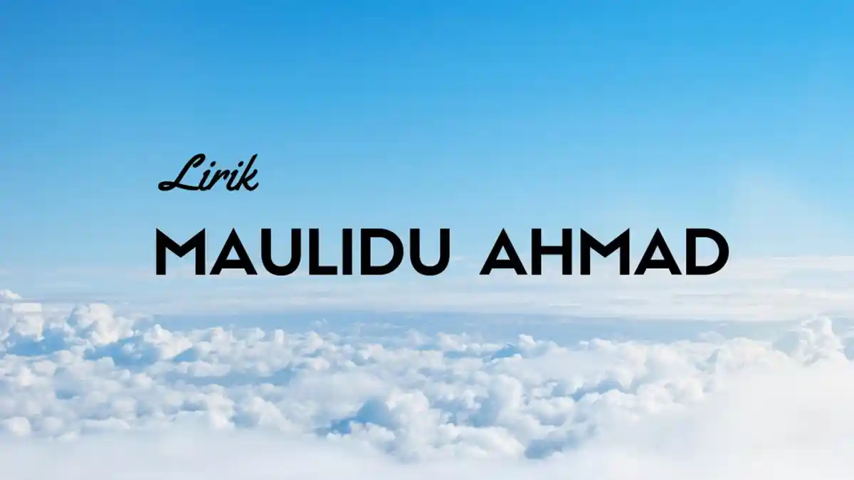 Lirik Maulidu Ahmad versi Nissa Sabyan feat Syahla Tulisan Arab - Latin