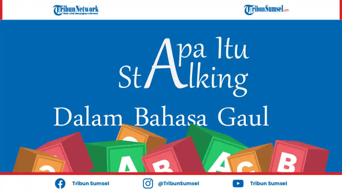 Apa Itu Stalking Dalam Bahasa Gaul? Sering Dilakukan Untuk Mencari ...