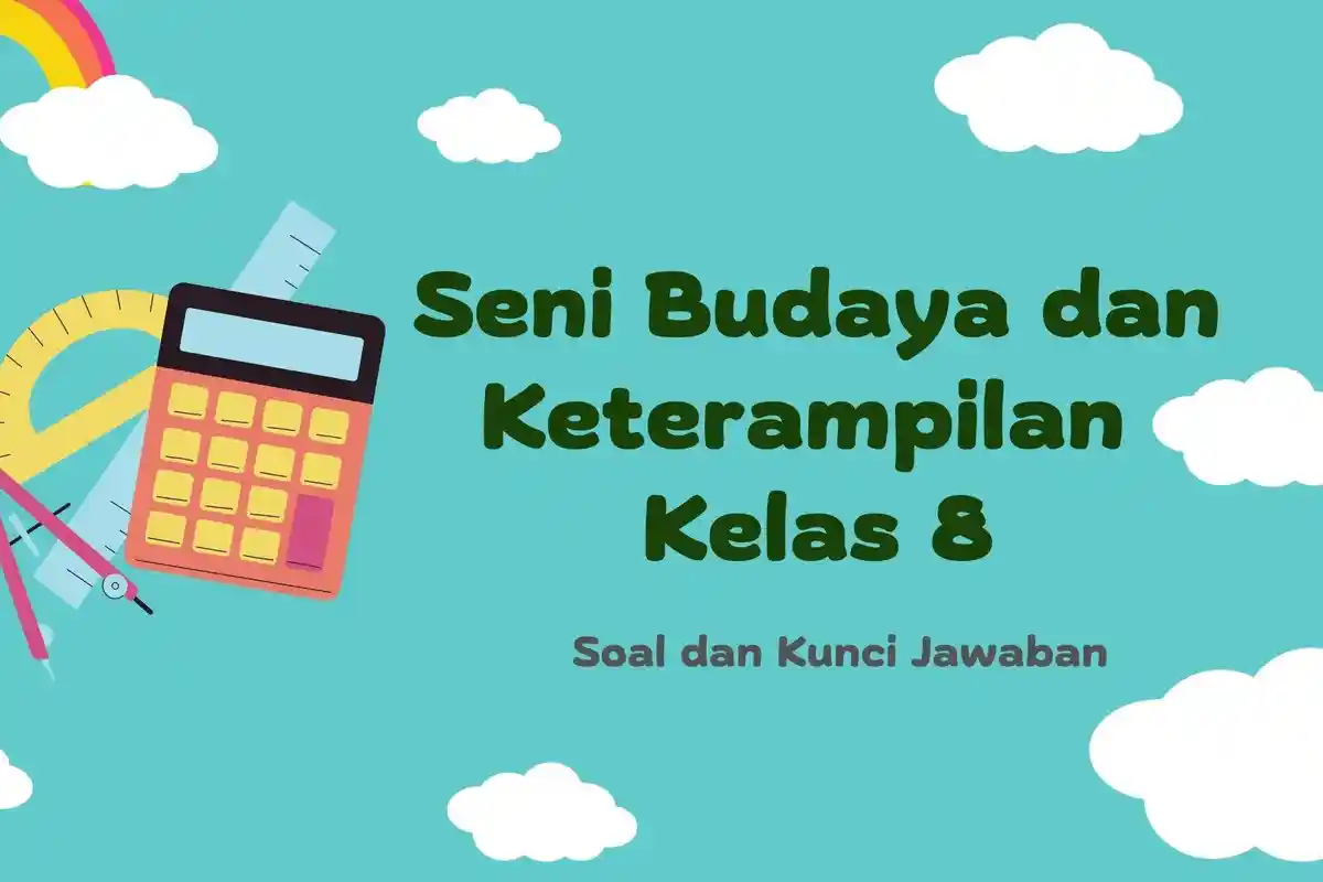 Soal dan Kunci Jawaban UAS SBK Kelas 8 Semester 2 Kurikulum Merdeka Tahun 2023