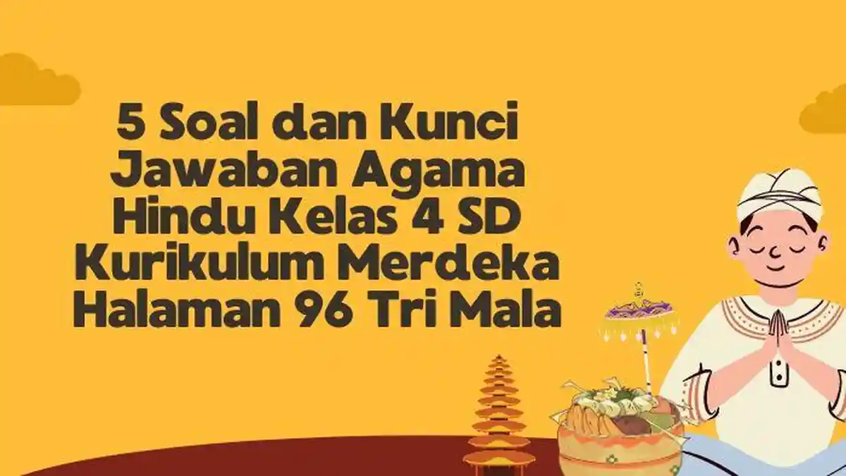 5 Soal dan Kunci Jawaban Agama Hindu Kelas 4 SD Kurikulum Merdeka Halaman 96 Tri Mala