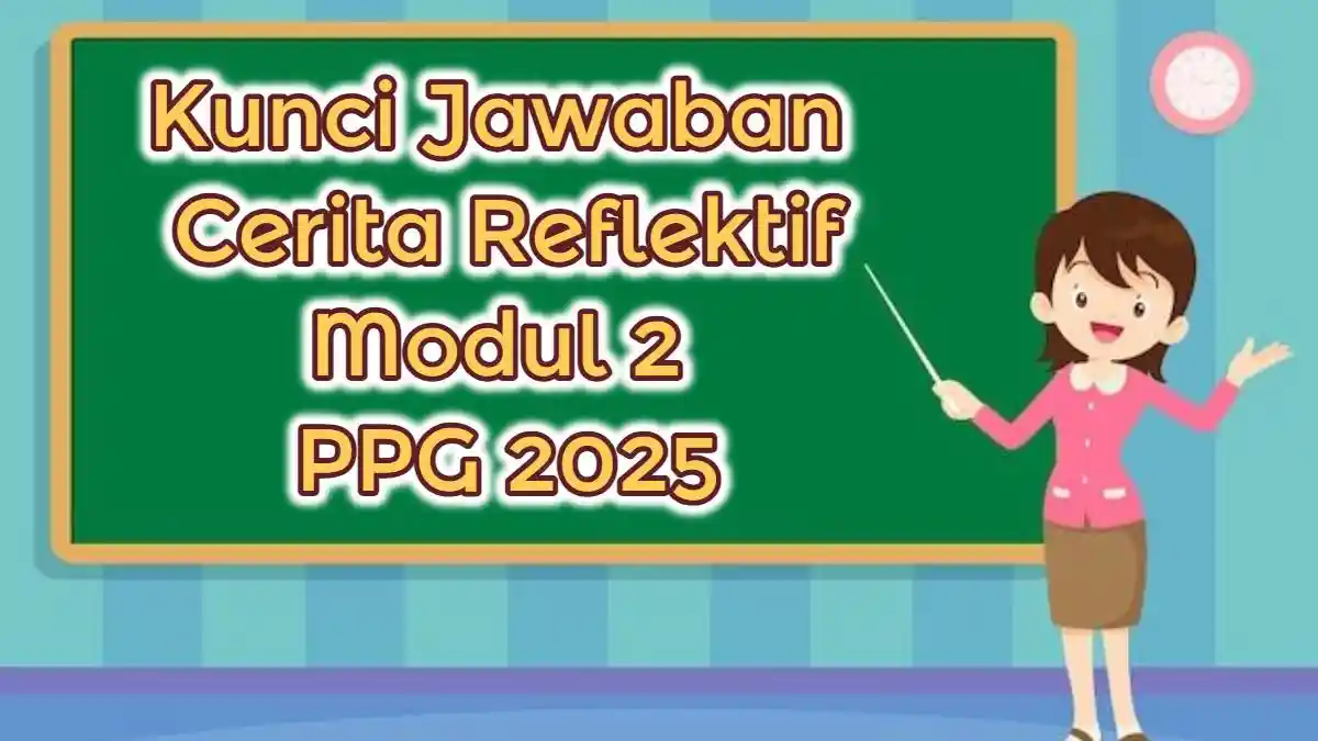 Kunci Jawaban Modul 2 PPG 2025: Apakah Anda Merasa Telah Jadi Teladan yang Baik Bagi Peserta Didik?