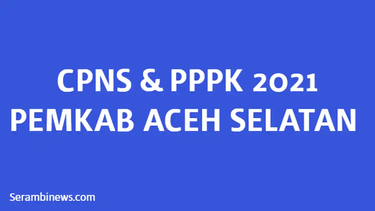 Pelamar CPNS dan PPPK di Pemkab Aceh Selatan Wajib Kirim Berkas Fisik, Ini Dokumen Persyaratannya