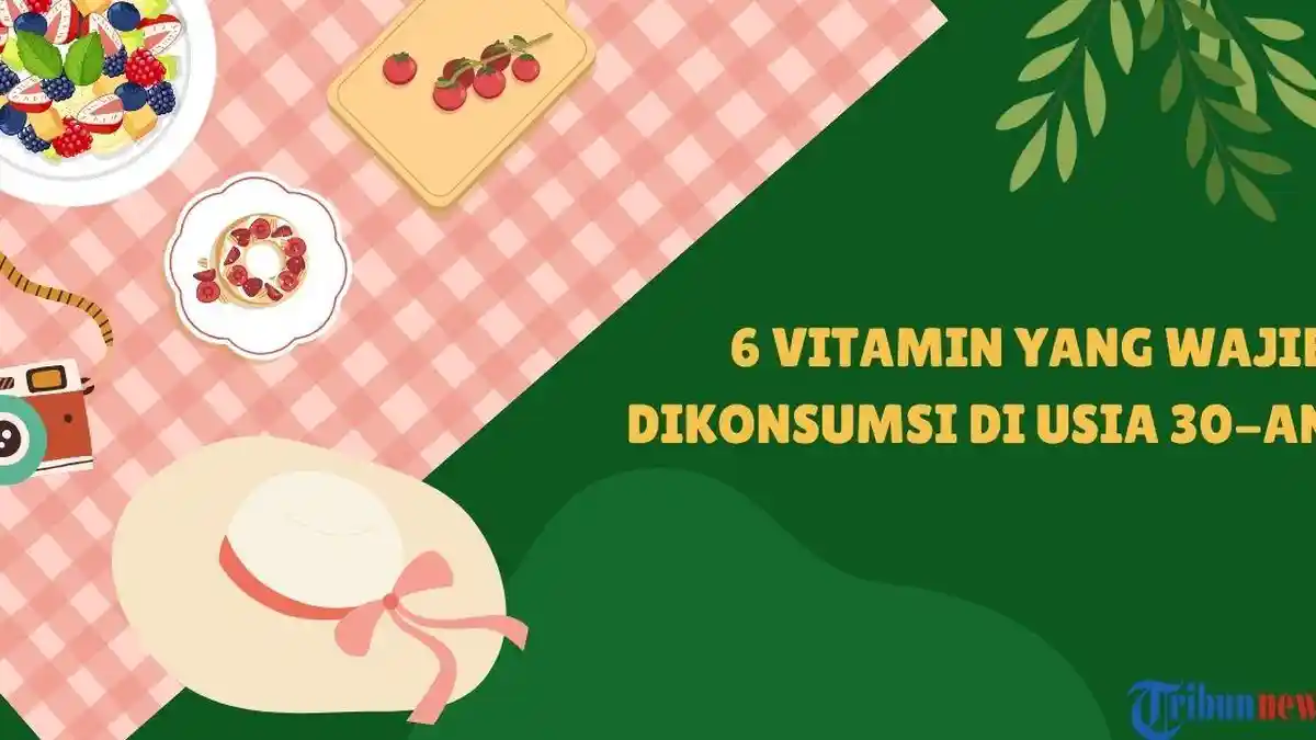 6 Vitamin yang Wajib Dikonsumsi di Usia 30-an