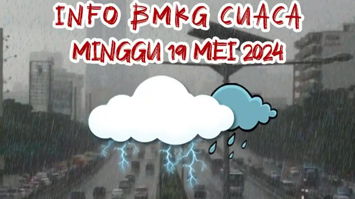 26 Wilayah Waspada Cuaca Ekstrem Besok, Info BMKG Peringatan Dini Minggu 19 Mei 2024