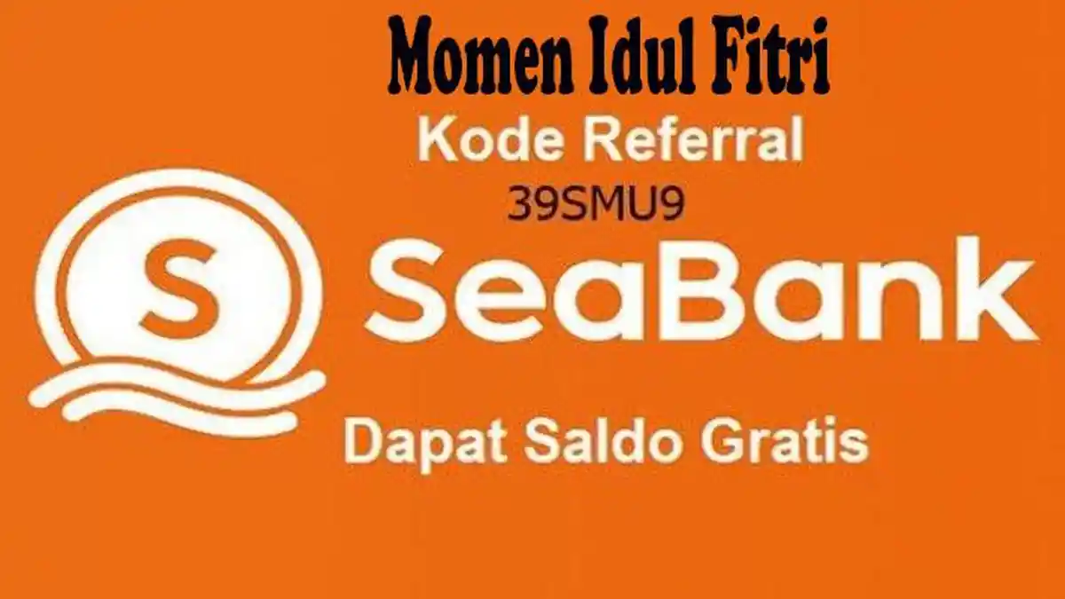 Penghasilan dari SeaBank Momen Jelang Idul Fitri 2023, Daftar dan Bagikan Kode Referral