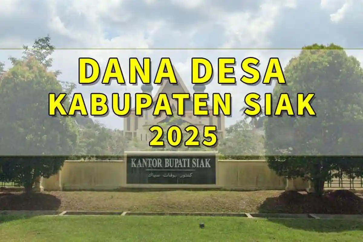 Daftar Desa di Kabupaten Siak Riau yang Akan Terima Dana Desa 2025 di Atas 1 Miliar