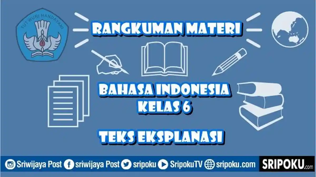Rangkuman Materi Bahasa Indonesia Kelas 6 BAB 4, Teks Eksplanasi