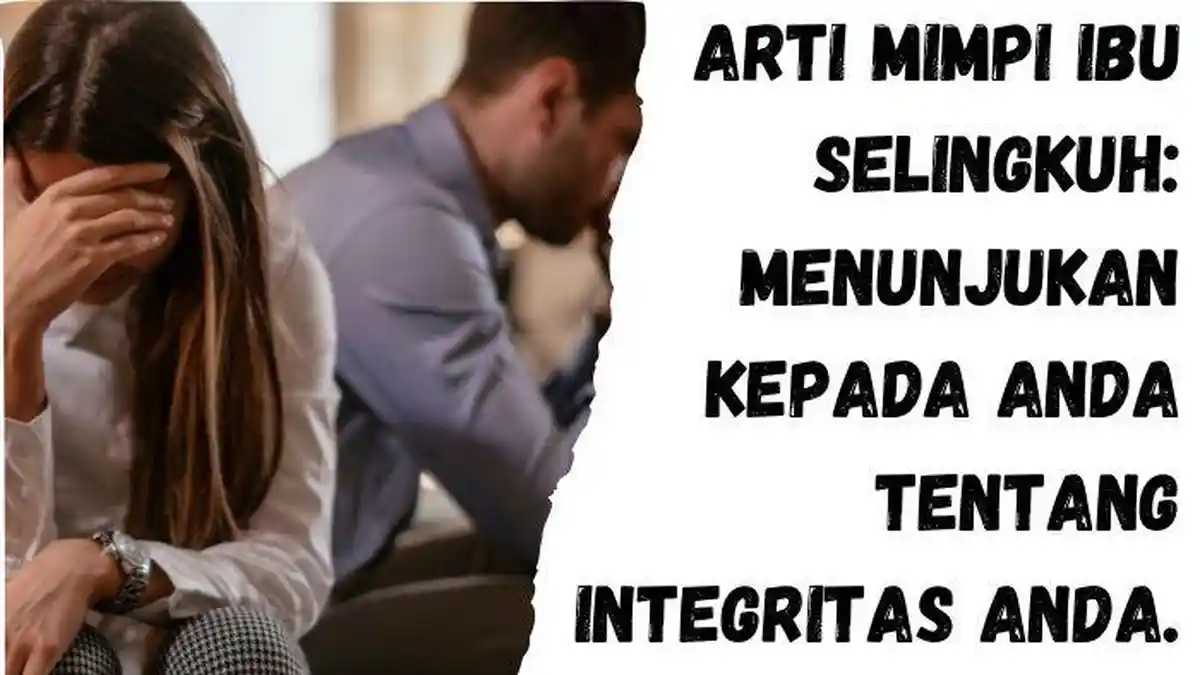 Jangan Panik! Arti Mimpi Ibu Selingkuh Ternyata Simbol Pencapaian dan Kesuksesan