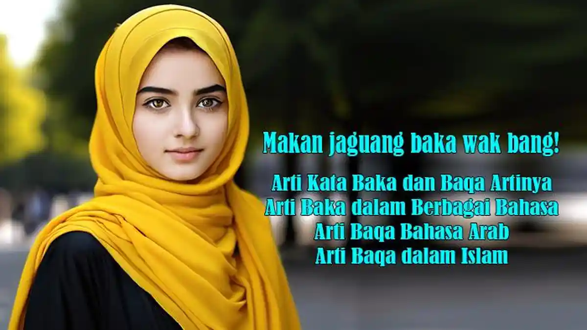 Arti Kata Baka dan Baqa Artinya serta Bahasa dan Arti Baqa Bahasa Arab dan dan Arti Baqa dalam Islam