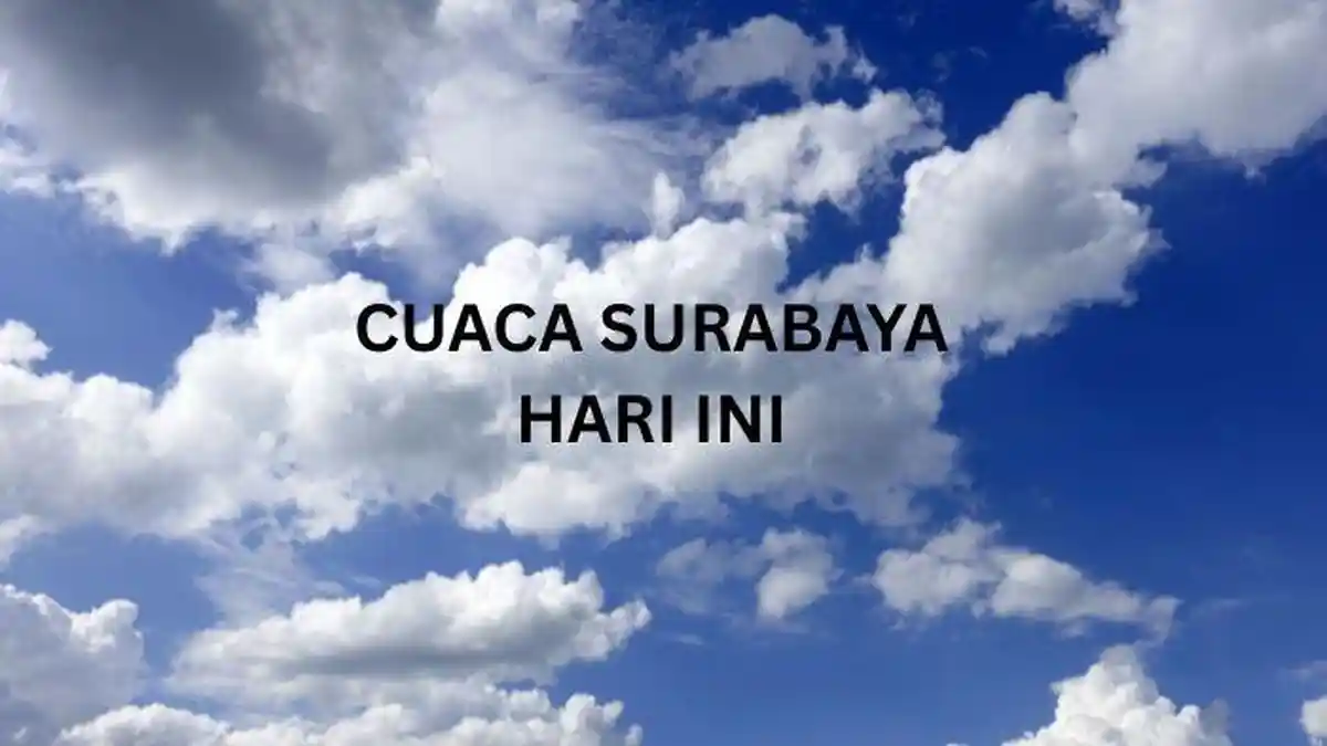 Ramalan Cuaca Kota Surabaya Hari Ini 13 Juli 2025: Sepanjang Hari Berawan, Suhu 24-32 Derajat