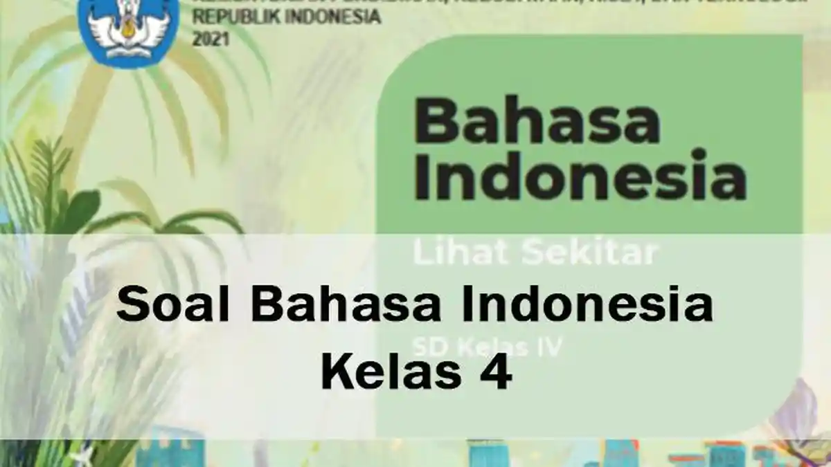 40 Soal Bahasa Indonesia Kelas 4 SD Kurikulum Merdeka Tahun 2023 ...