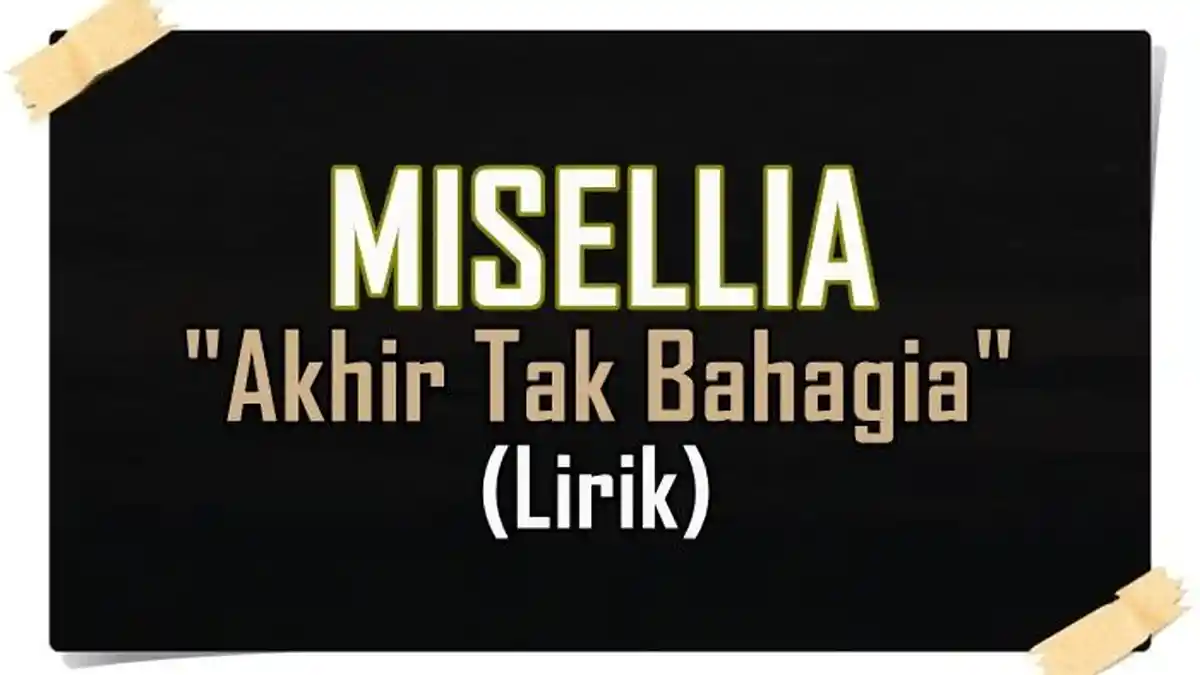 Lirik Lagu Misellia - Akhir Tak Bahagia