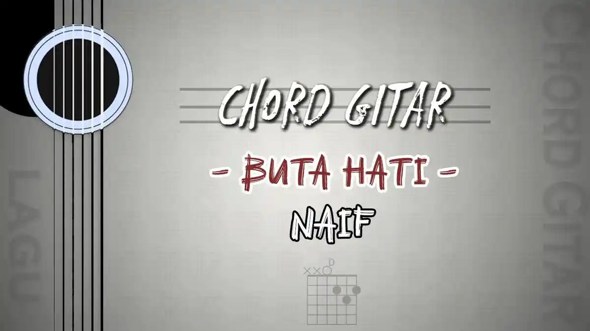 Chord Lagu Buta Hati - Naif - Kunci Gitar D